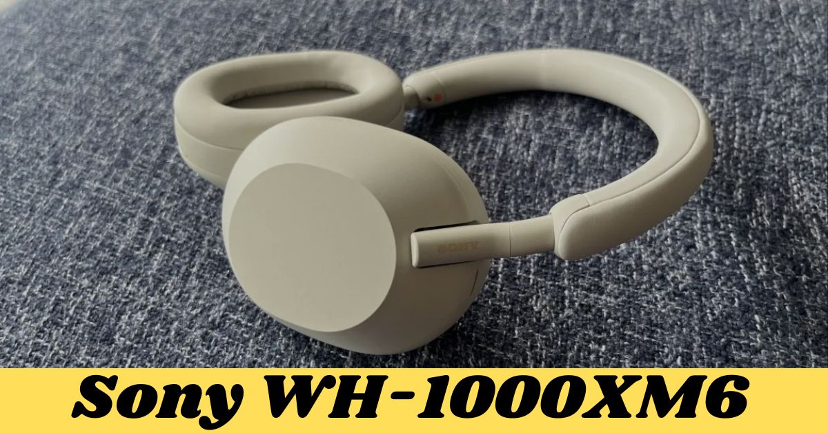 Sony WH-1000XM6